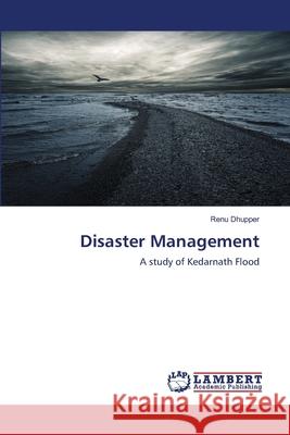 Disaster Management Dhupper, Renu 9783659707889 LAP Lambert Academic Publishing - książka