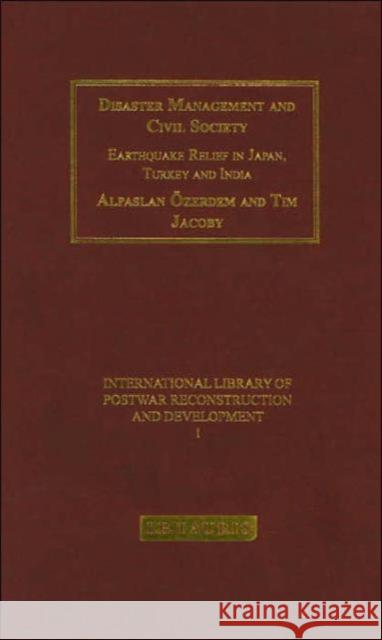 Disaster Management and Civil Society: Earthquake Relief in Japan, Turkey and India Ozerdem, Alpaslan 9781845110536 I. B. Tauris & Company - książka