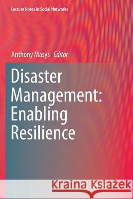 Disaster Management: Enabling Resilience Anthony J. Masys 9783319377971 Springer - książka