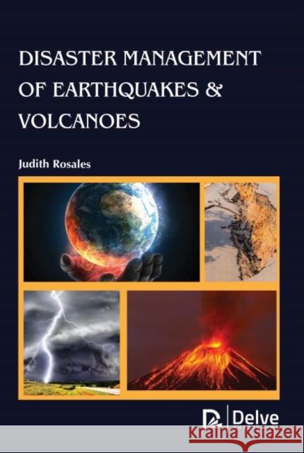 Disaster Management of Earthquakes & Volcanoes Judith Rosales 9781773613413 Delve Publishing - książka