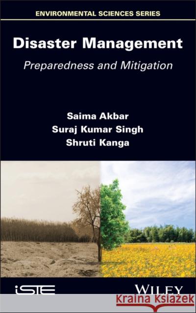 Disaster Management: Preparedness and Mitigation Saima Akbar Suraj Kumar Singh Shruti Kanga 9781786309969 Wiley-Iste - książka