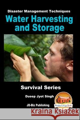 Disaster Management Techniques - Water Harvesting and Storage Dueep Jyot Singh John Davidson Mendon Cottage Books 9781534651708 Createspace Independent Publishing Platform - książka