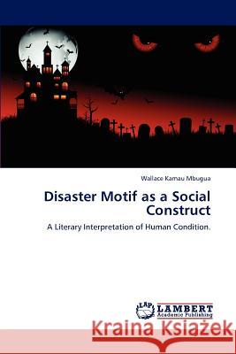 Disaster Motif as a Social Construct Wallace Kamau Mbugua 9783846527900 LAP Lambert Academic Publishing - książka