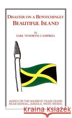 Disaster on a Bewitchingly Beautiful Island Earl Vendryes Campbell 9781412200240 Trafford Publishing - książka