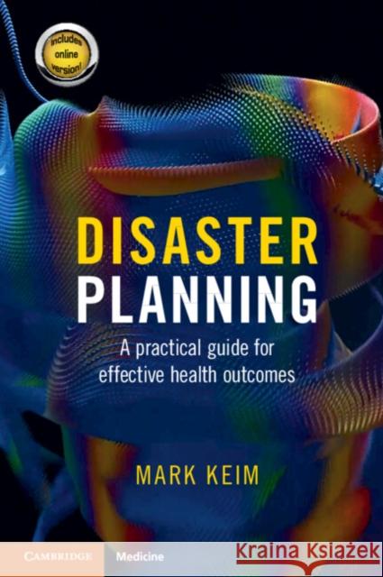 Disaster Planning: A Practical Guide for Effective Health Outcomes Mark Keim 9781009004220 Cambridge University Press - książka