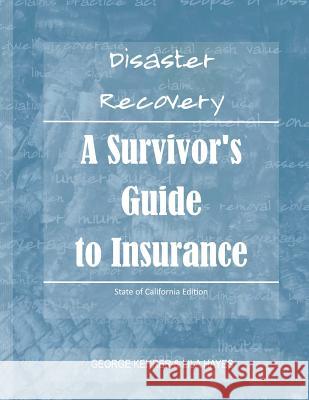 Disaster Recovery: A Survivor's Guide to Insurance George Kehrer Lila Hayes 9780615534367 Community Assisting Recovery, Inc. - książka