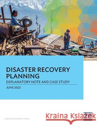 Disaster Recovery Planning: Explanatory Note and Case Study Asian Development Bank 9789292701437 Asian Development Bank - książka