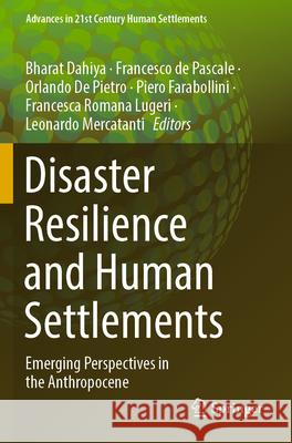 Disaster Resilience and Human Settlements: Emerging Perspectives in the Anthropocene Bharat Dahiya Francesco d Orlando d 9789819922505 Springer - książka