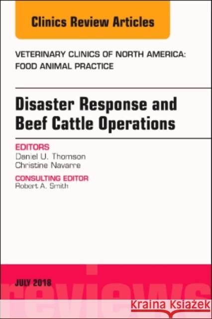 Disaster Response and Beef Cattle Operations, an Issue of Veterinary Clinics of North America: Food Animal Practice: Volume 34-2 Thomson, Daniel 9780323612999 Elsevier - książka