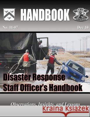 Disaster Response Staff Officer's Handbook: Observations, Insights, and Lessons James (Marc) Williams Karen Blakeman 9781530066933 Createspace Independent Publishing Platform - książka