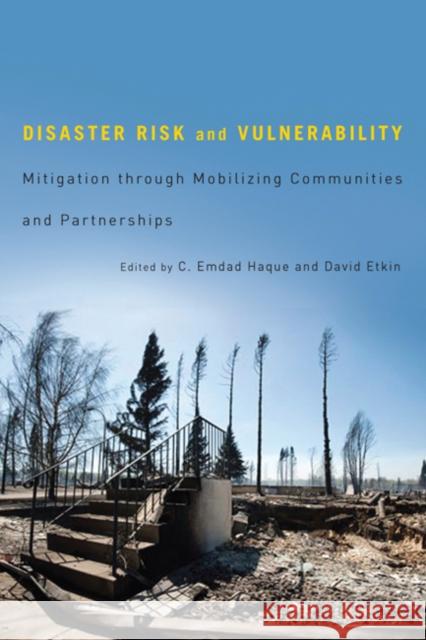 Disaster Risk and Vulnerability: Mitigation Through Mobilizing Communities and Partnerships Haque, C. Emdad 9780773539921 McGill-Queen's University Press - książka