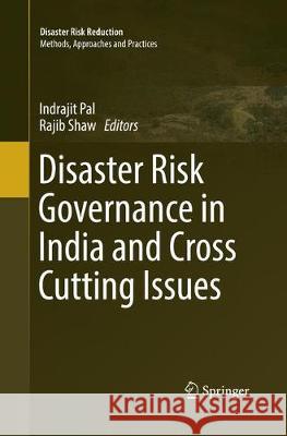 Disaster Risk Governance in India and Cross Cutting Issues Indrajit Pal Rajib Shaw 9789811098406 Springer - książka