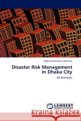 Disaster Risk Management in Dhaka City Mohammad Aminur Rahman 9783845418346 LAP Lambert Academic Publishing - książka