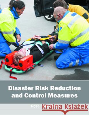 Disaster Risk Reduction and Control Measures Rosalina Peters 9781682861301 Syrawood Publishing House - książka