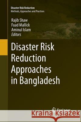 Disaster Risk Reduction Approaches in Bangladesh Rajib Shaw Fuad Mallick Aminul Islam 9784431546917 Springer - książka