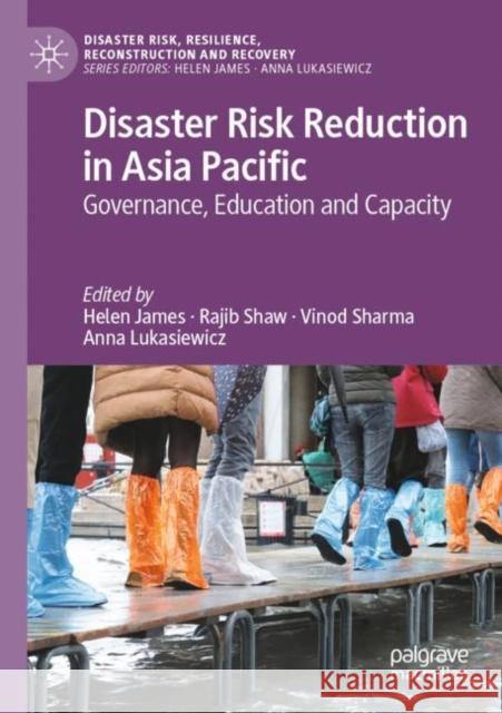 Disaster Risk Reduction in Asia Pacific: Governance, Education and Capacity Helen James Rajib Shaw Vinod Sharma 9789811648137 Palgrave MacMillan - książka