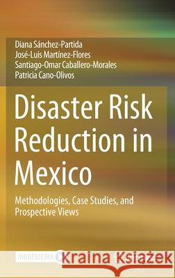 Disaster Risk Reduction in Mexico: Methodologies, Case Studies, and Prospective Views S Jos 9783030672942 Springer - książka