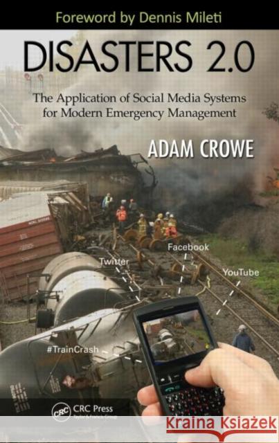 Disasters 2.0: The Application of Social Media Systems for Modern Emergency Management Crowe, Adam 9781439874424 CRC Press - książka
