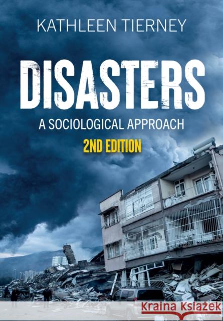 Disasters: A Sociological Approach Kathleen Tierney 9781509563074 John Wiley and Sons Ltd - książka