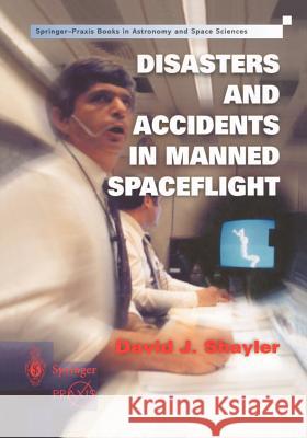 Disasters and Accidents in Manned Spaceflight David Shayler D. J. Shayler 9781852332259 Springer-Praxis - książka