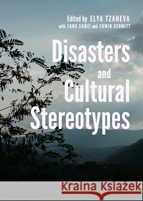 Disasters and Cultural Stereotypes Elya Tzaneva with Fang Sumei Edwin Schmitt 9781443841658 Cambridge Scholars Publishing - książka