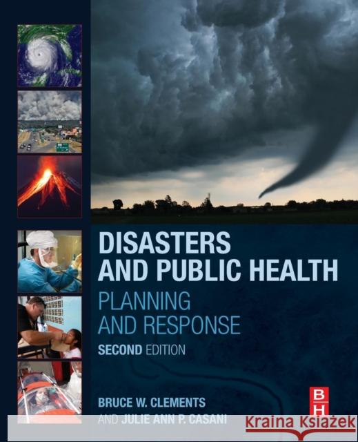 Disasters and Public Health: Planning and Response Clements, Bruce 9780128019801 Elsevier Science - książka