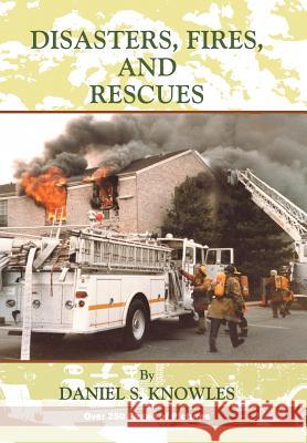 Disasters, Fires and Rescues Daniel Knowles 9781524501334 Xlibris - książka