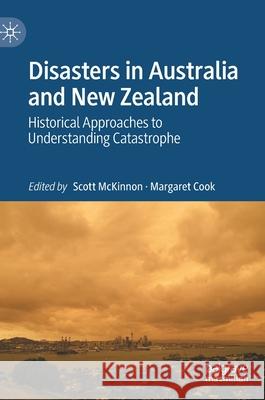 Disasters in Australia and New Zealand: Historical Approaches to Understanding Catastrophe McKinnon, Scott 9789811543814 Palgrave MacMillan - książka