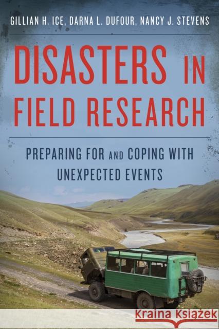 Disasters in Field Research: Preparing for and Coping with Unexpected Events Ice, Gillian H. 9780759118010 Altamira Press - książka