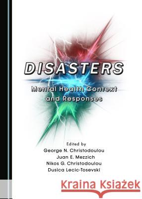 Disasters: Mental Health Context and Responses George Christodoulou 9781443889445 Cambridge Scholars Publishing (RJ) - książka