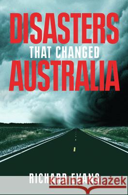 Disasters That Changed Australia Richard Evans 9780522856491 Melbourne University - książka