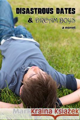 Disastrous Dates & Dream Boys Mark a. Roeder 9781503272071 Createspace - książka