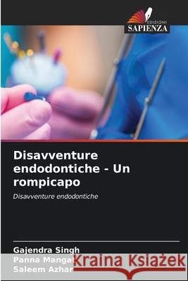 Disavventure endodontiche - Un rompicapo Gajendra Singh Panna Mangat Saleem Azhar 9786203627947 Edizioni Sapienza - książka