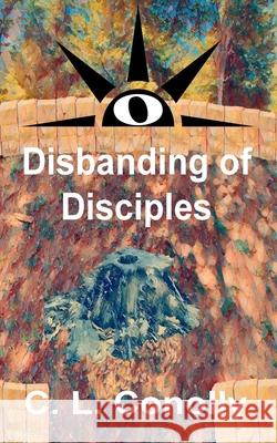 Disbanding of Disciples C. L. Conolly 9781963747003 C. L. Conolly - książka