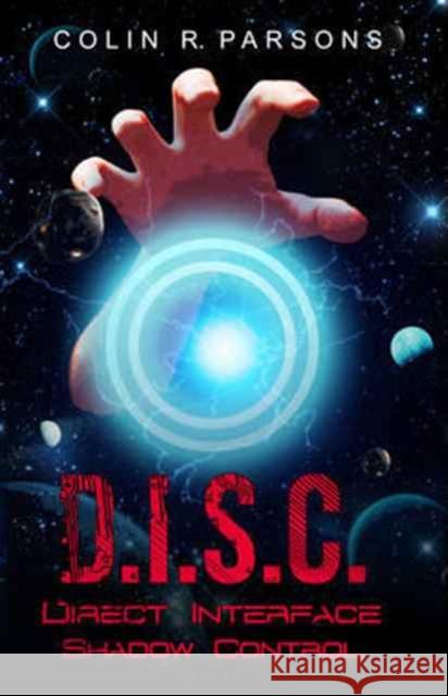 D.I.S.C.: Direct-Interface-Shadow-Control Colin R. Parsons 9781910903049 Pegasus Elliot Mackenzie Publishers - książka