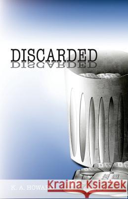 Discarded K. A. Howard 9781976514296 Createspace Independent Publishing Platform - książka