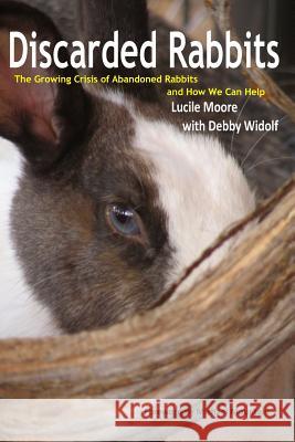 Discarded Rabbits Lucile Moore with Debby Widolf 9780368492358 Blurb - książka