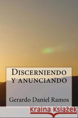 Discerniendo Y Anunciando Gerardo Daniel Ramos 9781724326836 Createspace Independent Publishing Platform - książka