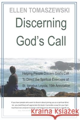 Discerning God's Call: Helping People Discern God's Call To Directing the Spiritual Exercises of St. Ignatius Loyola, 19th Annotation Ellen M Tomaszewski 9781936824571 Etcetera Press LLC - książka
