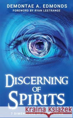 Discerning Of Spirits: Seven Dimensions Of Revelation Edmonds, Demontae A. 9781946756404 Rejoice Essential Publishing - książka