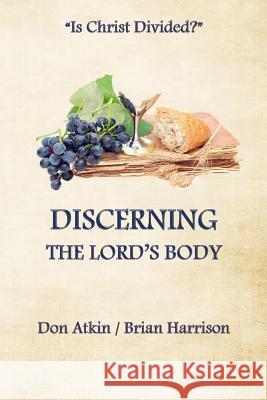 Discerning the Lord's Body Don Atkin Brian, A. Harrison 9781511538275 Createspace - książka