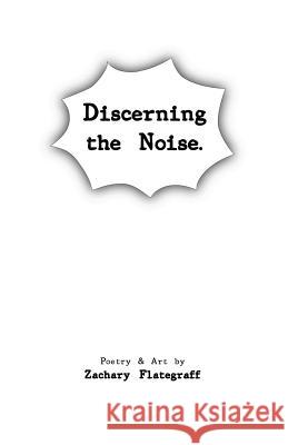 Discerning the Noise Zachary Flategraff 9781456310424 Createspace Independent Publishing Platform - książka