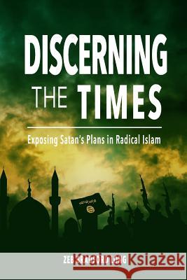 Discerning the Times: Exposing Satan's Plans in Radical Islam Dr Zeb Bradford Long 9780692716731 Prmi Exousia Press - książka