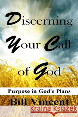 Discerning Your Call of God Bill Vincent 9780692534540 Revival Waves of Glory Books & Publishing - książka