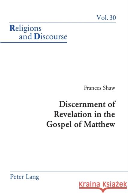 Discernment of Revelation in the Gospel of Matthew  9783039105649 Verlag Peter Lang - książka