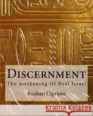 Discernment: The Awakening Of Real Israel Cipriani, Roshan 9781533291172 Createspace Independent Publishing Platform - książka