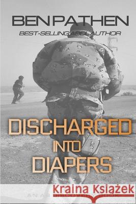 Discharged Into Diapers Rosalie Bent, Ben Pathen, Michael Bent 9781072100973 Independently Published - książka