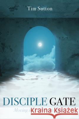 Disciple Gate: Moving into Life with Jesus Tim Sutton 9798385217632 Wipf & Stock Publishers - książka