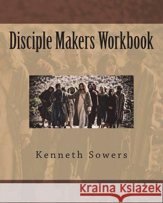 Disciple Makers Workbook Kenneth Sower 9781533021083 Createspace Independent Publishing Platform - książka