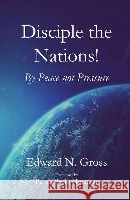 Disciple the Nations Edward N Gross   9781960326171 Parson's Porch - książka